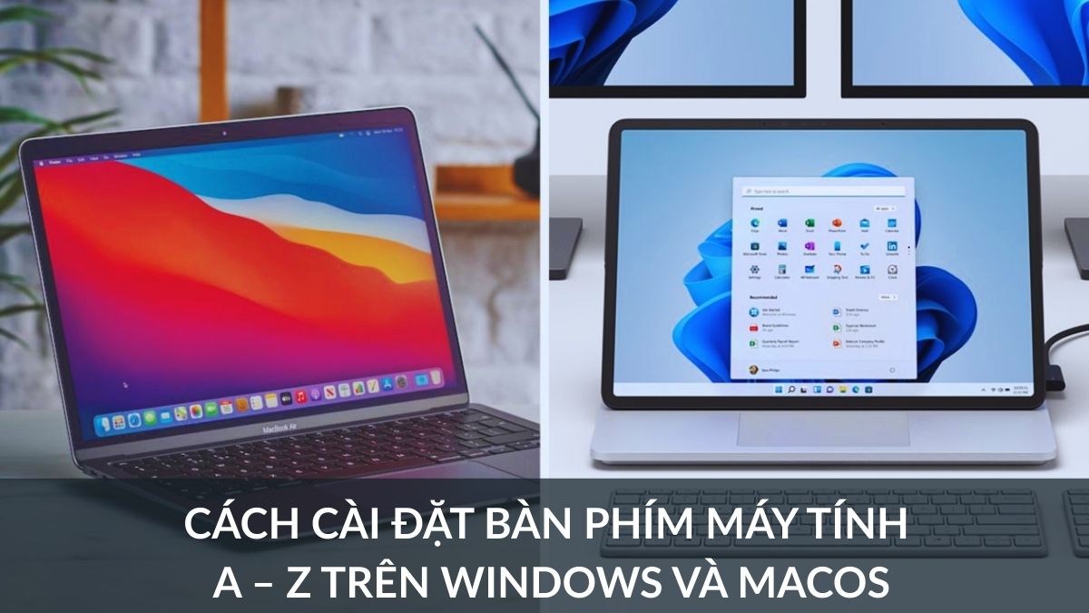 Cách cài đặt bàn phím máy tính từ A – Z trên Windows và macOS